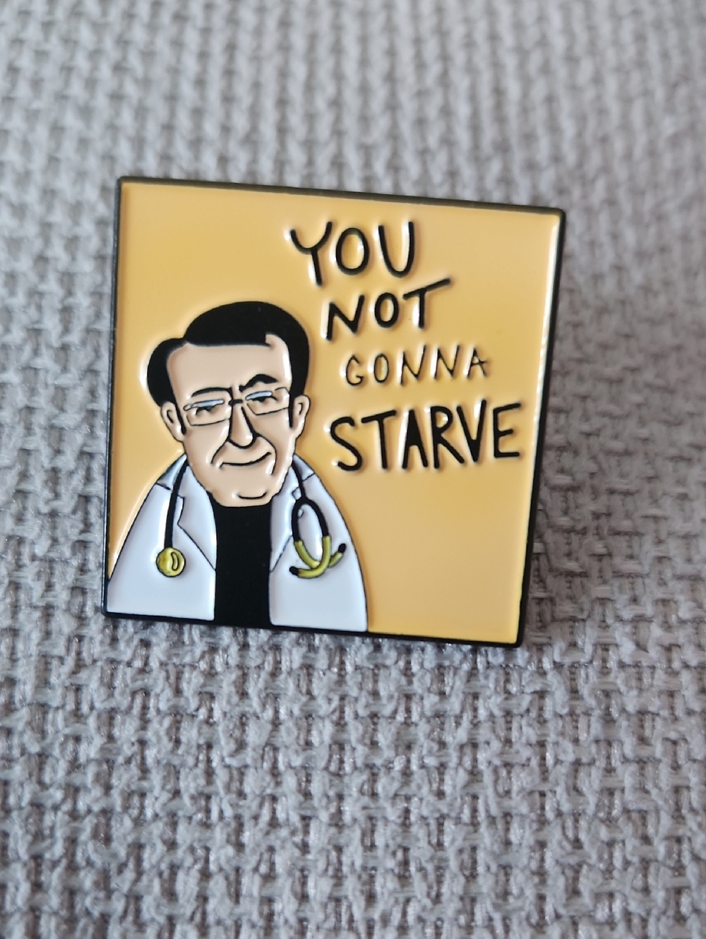 Dr. Nowzaradan "You Not Gonna Starve" enamel lapel pin from My 600lb life tv